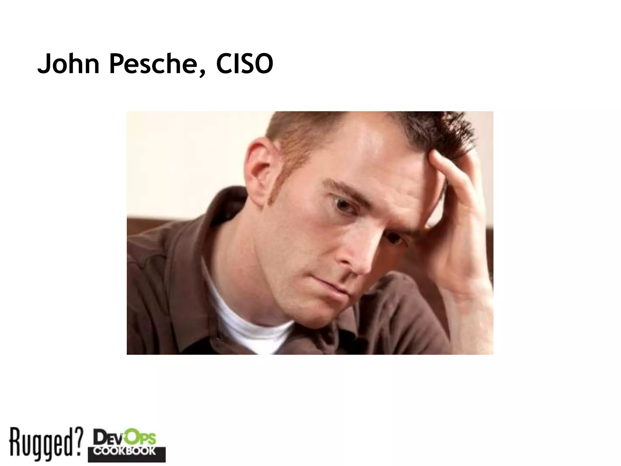 John Pesche, CISO
 