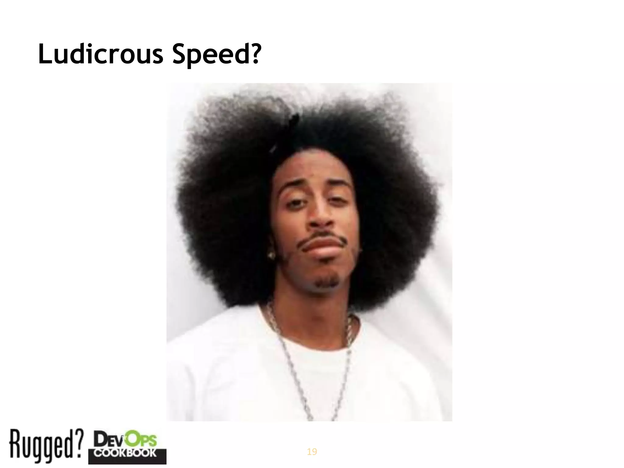 Ludicrous Speed?




                   19
 