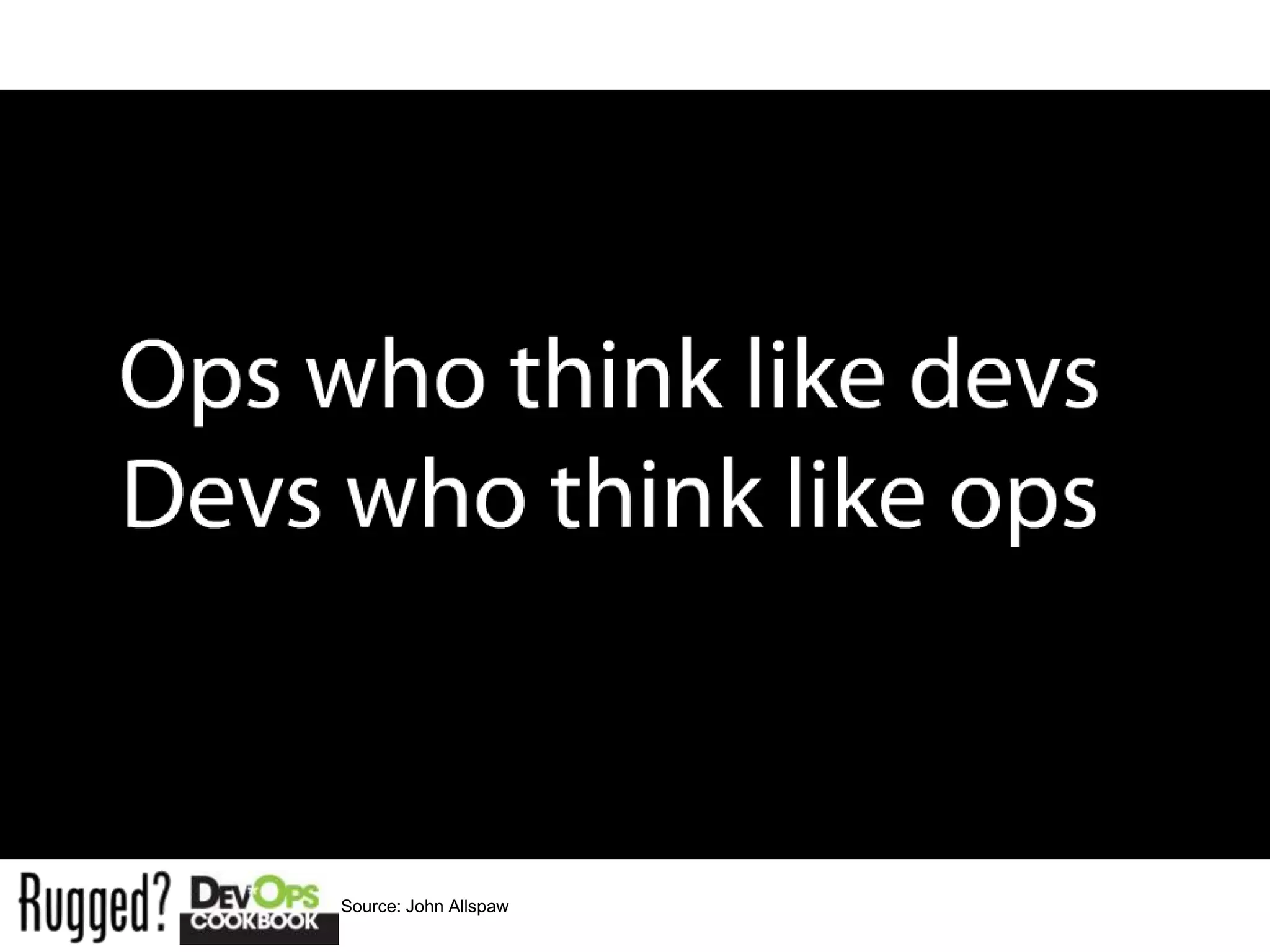 Source: John Allspaw
 