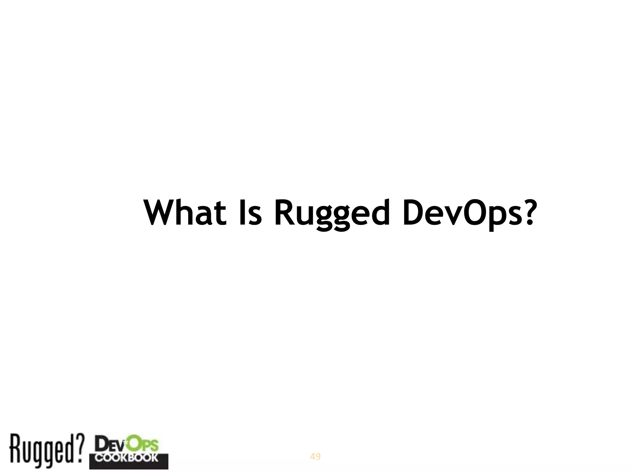What Is Rugged DevOps?




         49
 