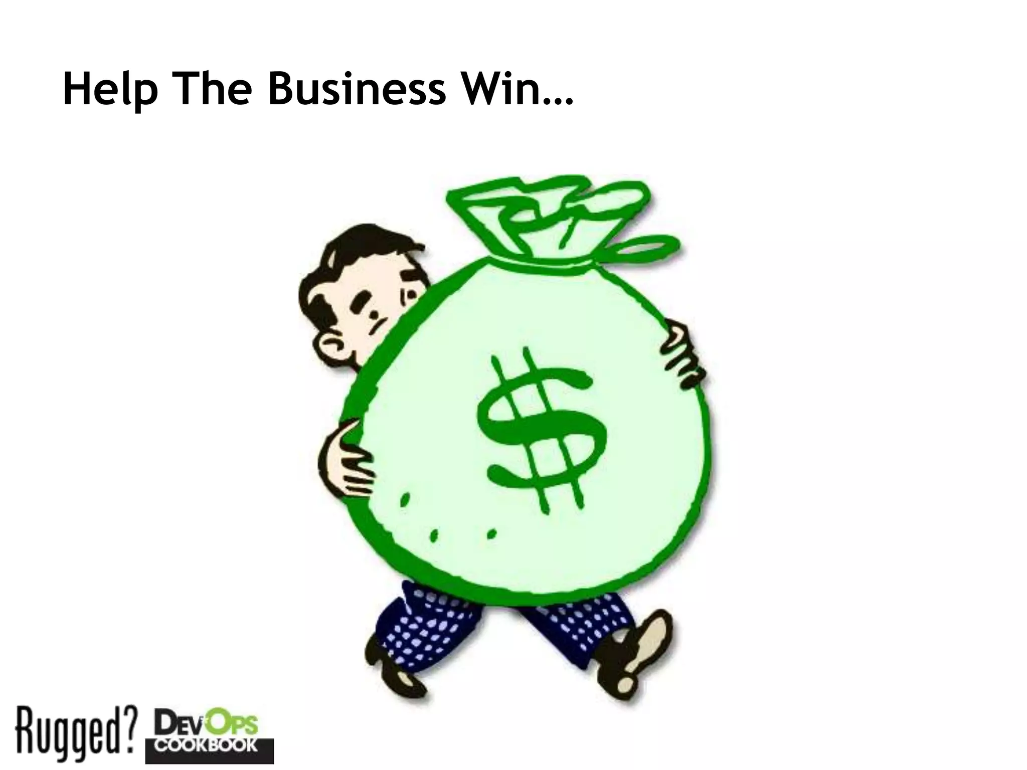 Help The Business Win…
 