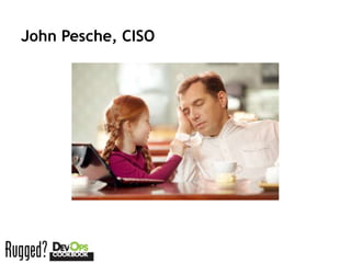 John Pesche, CISO
 