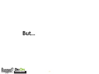 But…




       18
 