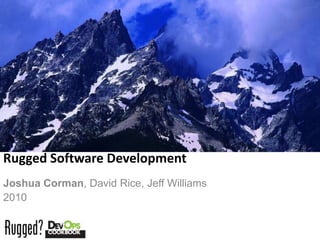 Rugged Software Development
Joshua Corman, David Rice, Jeff Williams
2010
 