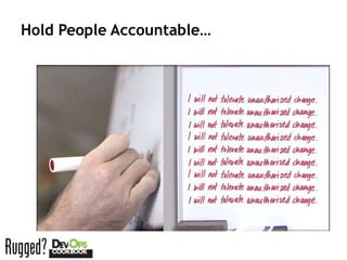 Hold People Accountable…
 