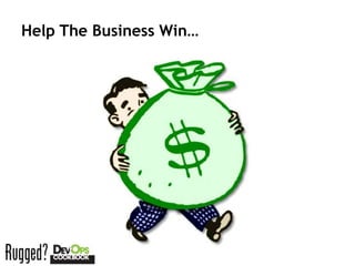 Help The Business Win…
 