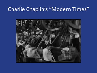 Charlie Chaplin’s “Modern Times”
 