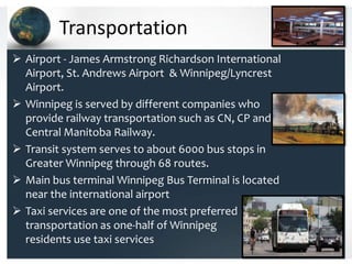 Transportation
 Airport - James Armstrong Richardson International
  Airport, St. Andrews Airport & Winnipeg/Lyncrest
  A...