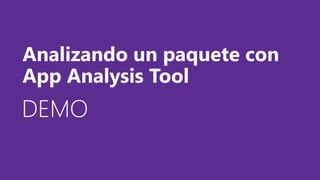 DEMODEMODEMO
Analizando un paquete con
App Analysis Tool
 