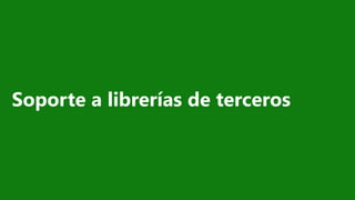 Soporte a librerías de terceros
 