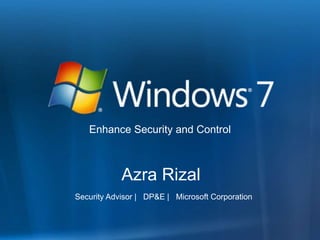 Enhance Security and Control Azra Rizal Security Advisor |   DP&E |   Microsoft Corporation 