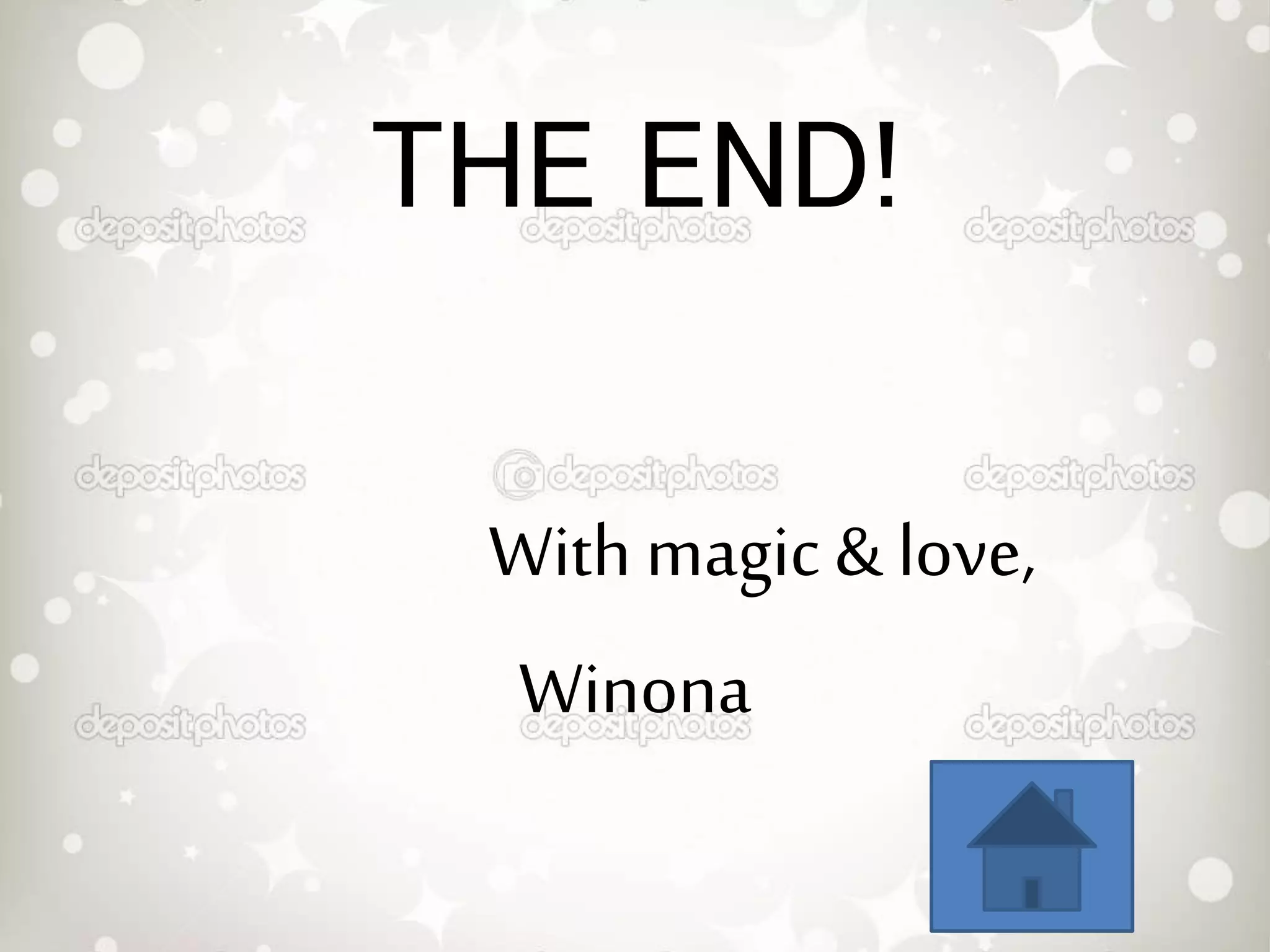 THE END!
With magic & love,
Winona

 