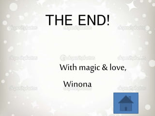 THE END!
With magic & love,
Winona

 