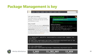 44#WinOps @DevOpsGuys
Package Management is key
 