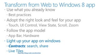  Use what you already know
   Best practices
 Adopt the right look and feel for your app
   Touch, UI Control, View State, Scroll, Zoom
 Follow the app model
   App Bar, Hardware



        Blog http://blogs.msdn.com/dorischen
PAGE
 