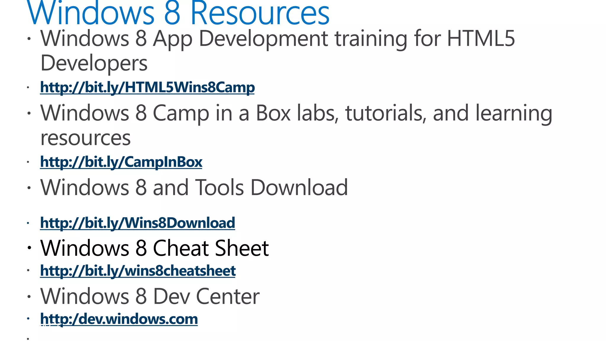 http://bit.ly/HTML5Wins8Camp http://bit.ly/CampInBox  Windows 8 Cheat Sheet http://bit.ly/wins8cheatsheet  http:/dev.windows.com PAGE 