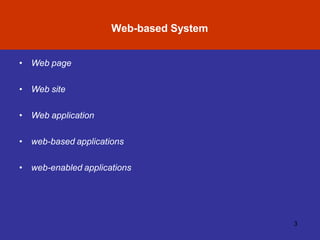 Evolution of Software Testing
Web-based System
3
• Web page
• Web site
• Web application
• web-based applications
• web-enabled applications
 