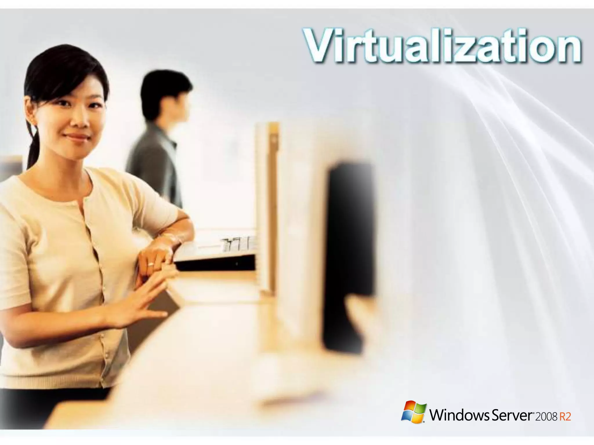Technology Investment AreasManagementWebVirtualizationIIS 7.5ASP.NET on Server CoreEnhanced FTP and WebDAVAdministration Modules & CmdletsHyper-V™ with Live MigrationHot Add/Remove VM StorageRemote Desktop ServicesPower ManagementWindows PowerShellAD Administrative CenterBest Practices AnalyzerSolid Foundation for Enterprise WorkloadsBetter Together with Windows 7Scalability and ReliabilityDirectAccess™BranchCache™Enhanced Group Policies RemoteApp & Desktop Connections256 Core SupportComponentizationBoot from SAN or VHDSupport for Solid-state DevicesFile Classification Infrastructure