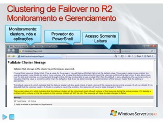 Monitoramento:
clusters, nós e
aplicações
Provedor do
PowerShell
Acesso Somente
Leitura
 