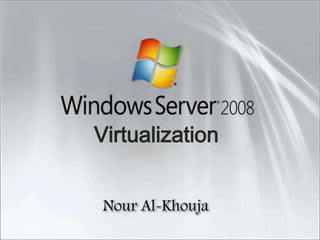 Virtualization Nour Al-Khouja 