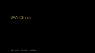 ©2016 Chris Do @theChrisDo #BizOfDesign
#WinClients
 