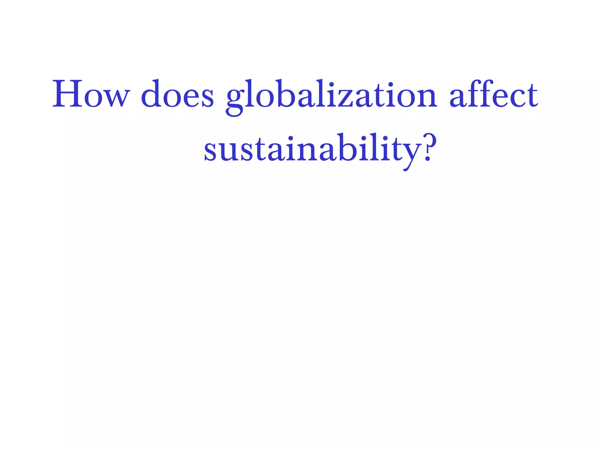 How does globalization affect sustainability? 