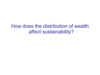 How does the distribution of wealth affect sustainability?   