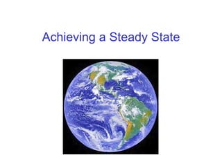 Achieving a Steady State 