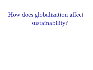 How does globalization affect sustainability? 
