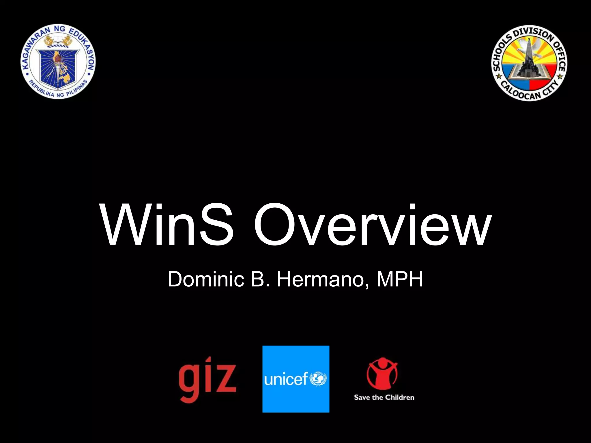 WinS Overview
Dominic B. Hermano, MPH
 