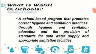 WASH IN SCHOOLS (WATER, SANITATION AND HYGIENE IN SCHOOLS) | PPTX