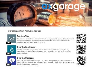 3 great apps from AdDuplex Garage
Random Tool
One Tap Reminders
One Tap Messages
Random Tool is the ultimate randomizer fo...