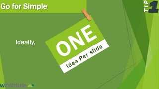 Go for Simple
Ideally,
 