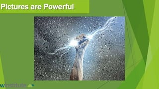 Pictures are Powerful
 