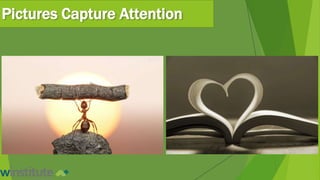 Pictures Capture Attention
 