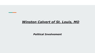 Winston Calvert of St. Louis, MO
Political Involvement
 