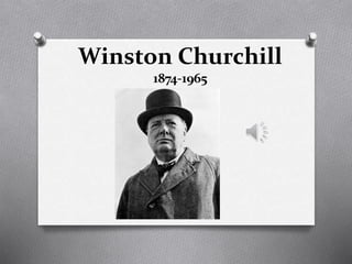 Winston Churchill
1874-1965
 