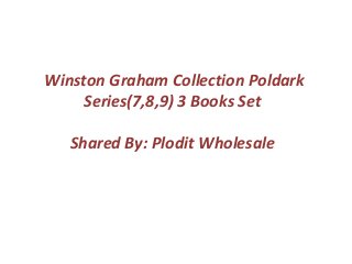 Winston Graham Collection Poldark
Series(7,8,9) 3 Books Set
Shared By: Plodit Wholesale
 