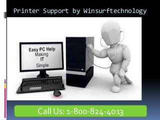 Printer Support by Winsurftechnology
Call Us: 1-800-824-4013
 
