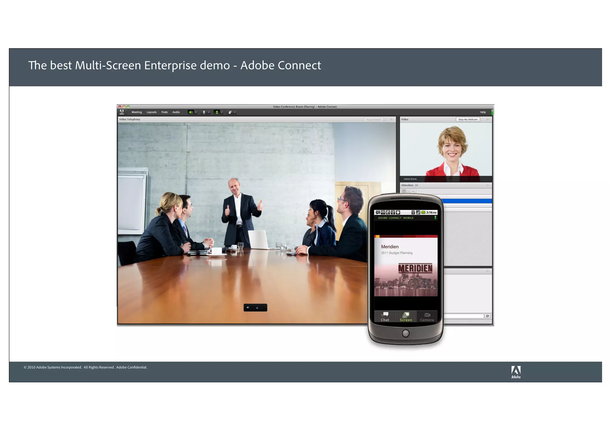 The best Multi-Screen Enterprise demo - Adobe Connect




© 2010 Adobe Systems Incorporated. All Rights Reserved. Adobe Confidential.
 