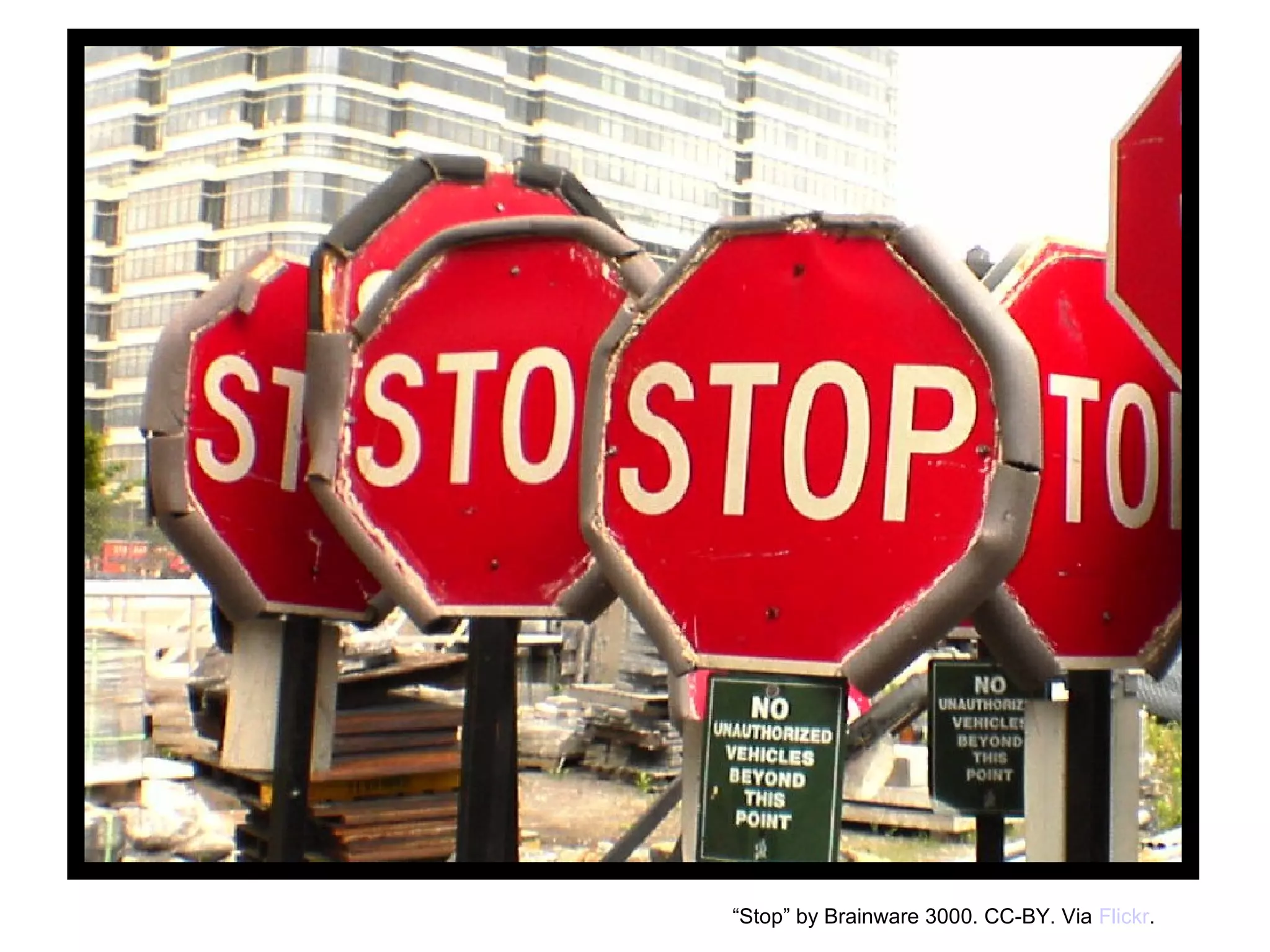 “Stop” by Brainware 3000. CC-BY. Via Flickr.

 