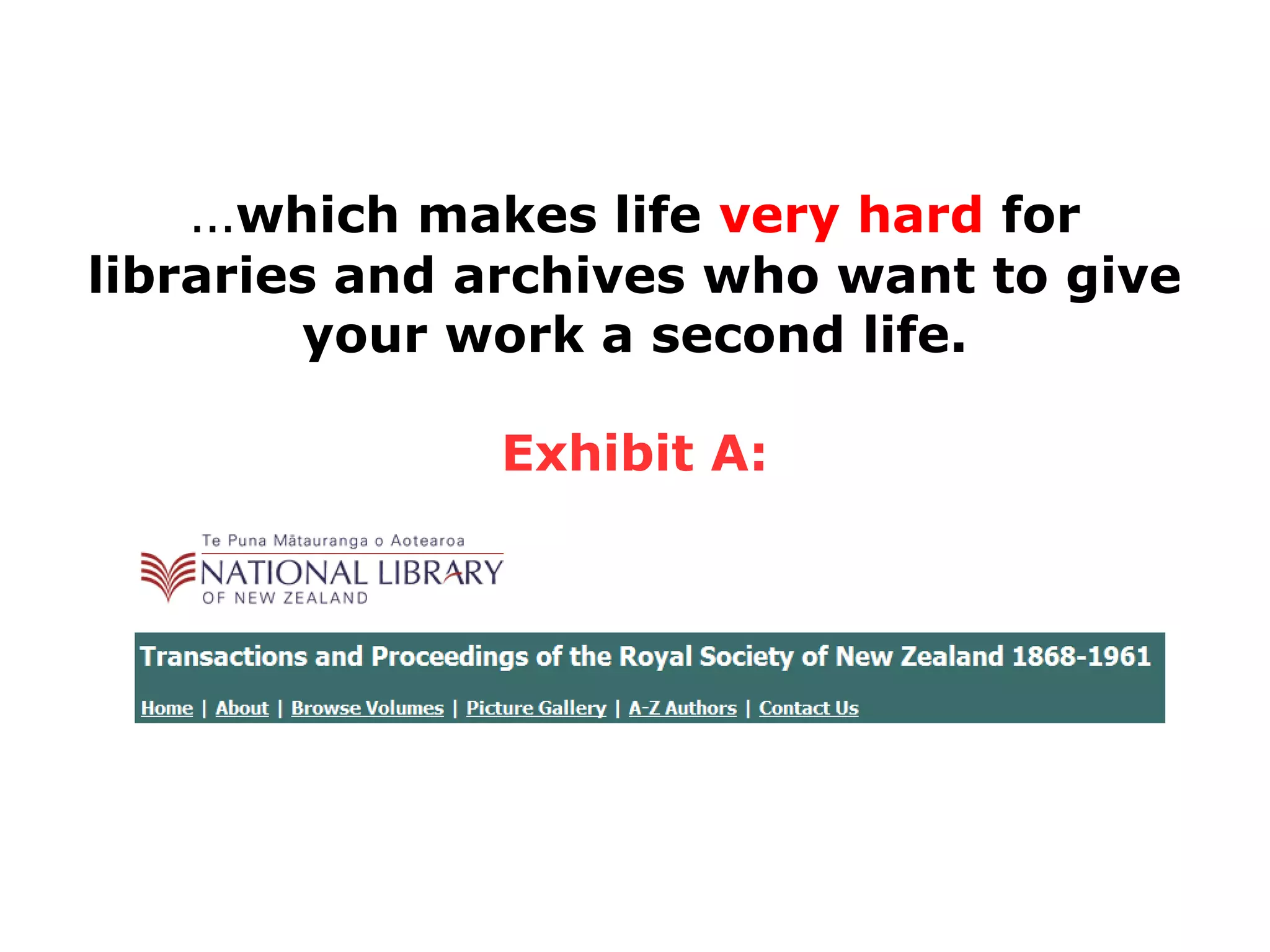 …which makes life very hard for

libraries and archives who want to give
your work a second life.
Exhibit A:

 