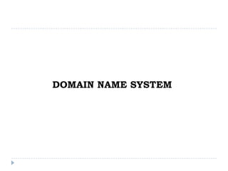 DOMAIN NAME SYSTEM
 