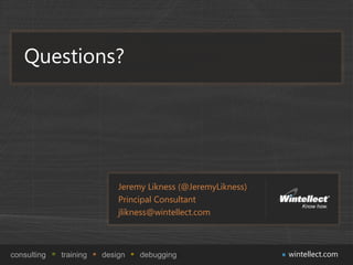 Questions?




                            Jeremy Likness (@JeremyLikness)
                            Principal Consultan...