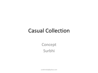 Casual Collection Concept Surbhi surbhiindia@yahoo.com 