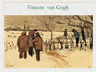 Vincent ?van Gogh

 