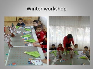 Winter workshop
 