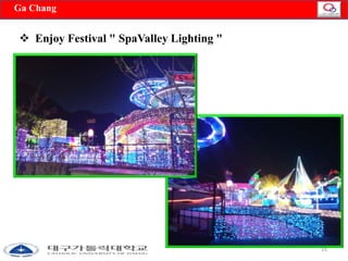 □GNao Cv 2h8a ,nIgNCHEON AIRPORT 
16 
 Enjoy Festival " SpaValley Lighting " 
 