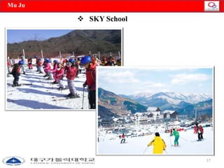 17 
 SKY School 
Mu Ju 
 