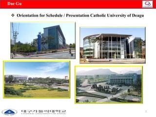 □DNaoev G28u , INCHEON AIRPORT 
7 
 Orientation for Schedule / Presentation Catholic University of Deagu 
 